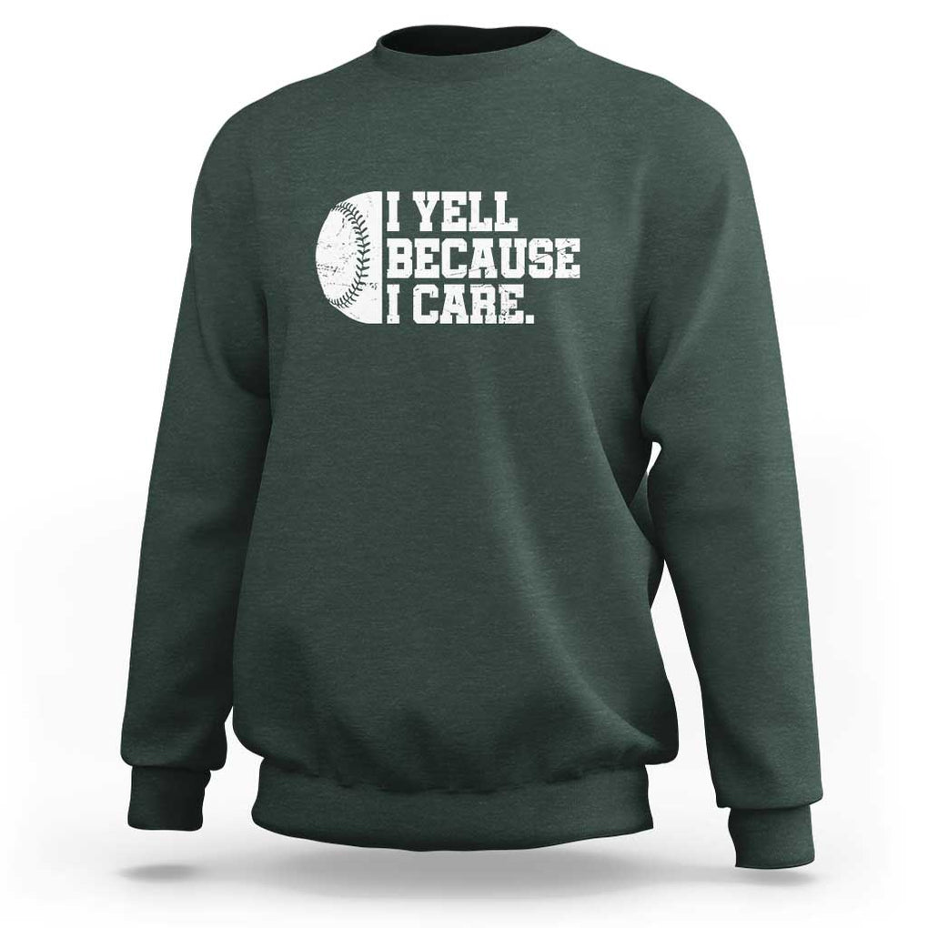 Funny Baseball Sweatshirt I Yell Because I Care Coach TS11 Dark Forest Green Print Your Wear
