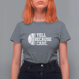 Funny Baseball T Shirt For Women I Yell Because I Care Coach TS11 Charcoal Print Your Wear