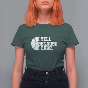 Funny Baseball T Shirt For Women I Yell Because I Care Coach TS11 Dark Forest Green Print Your Wear