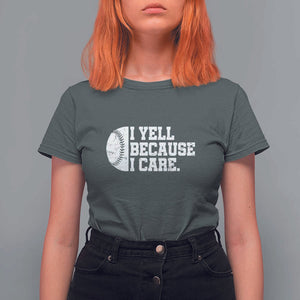 Funny Baseball T Shirt For Women I Yell Because I Care Coach TS11 Dark Heather Print Your Wear