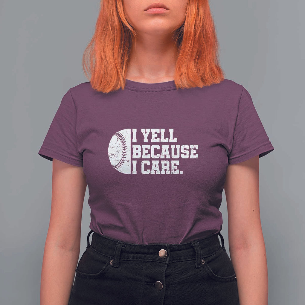 Funny Baseball T Shirt For Women I Yell Because I Care Coach TS11 Maroon Print Your Wear
