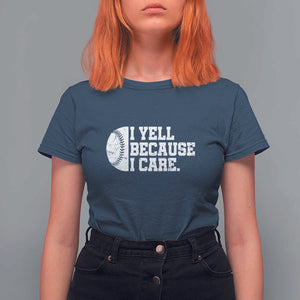 Funny Baseball T Shirt For Women I Yell Because I Care Coach TS11 Navy Print Your Wear