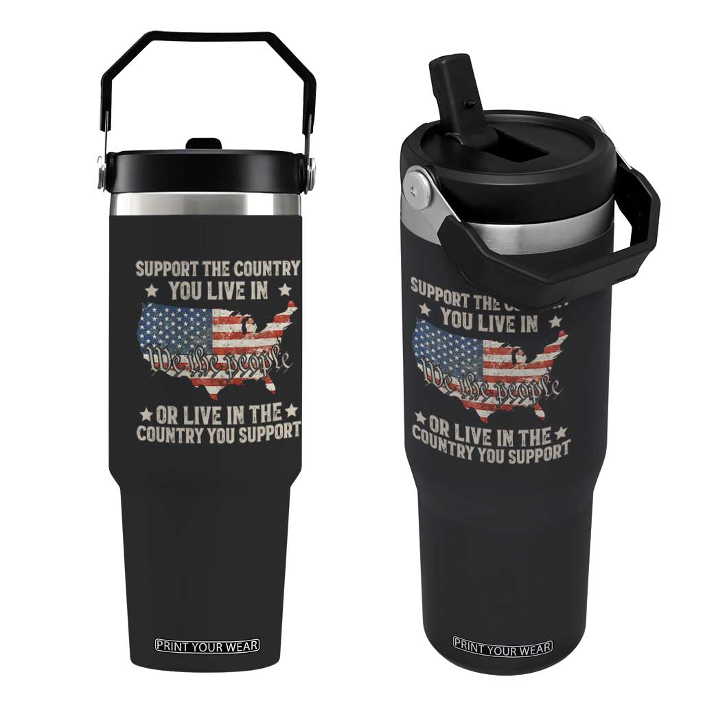 Funny Support The Country You Live In Flip Straw Tumbler American Flag Map We The People Patriotic TS11 One Size: 30 oz Black Print Your Wear