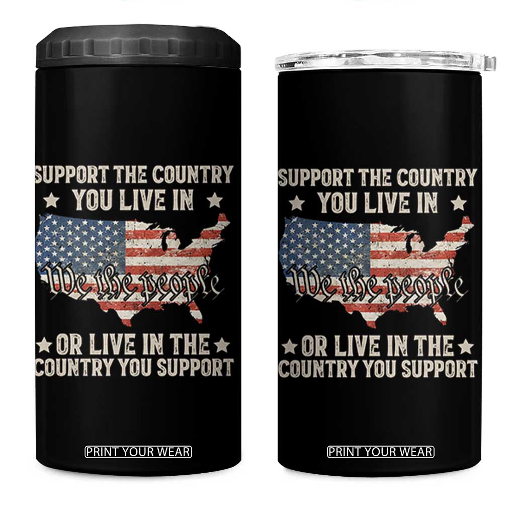 Funny Support The Country You Live In 4 in 1 Can Cooler Tumbler American Flag Map We The People Patriotic TS11 One Size: 16 oz Black Print Your Wear
