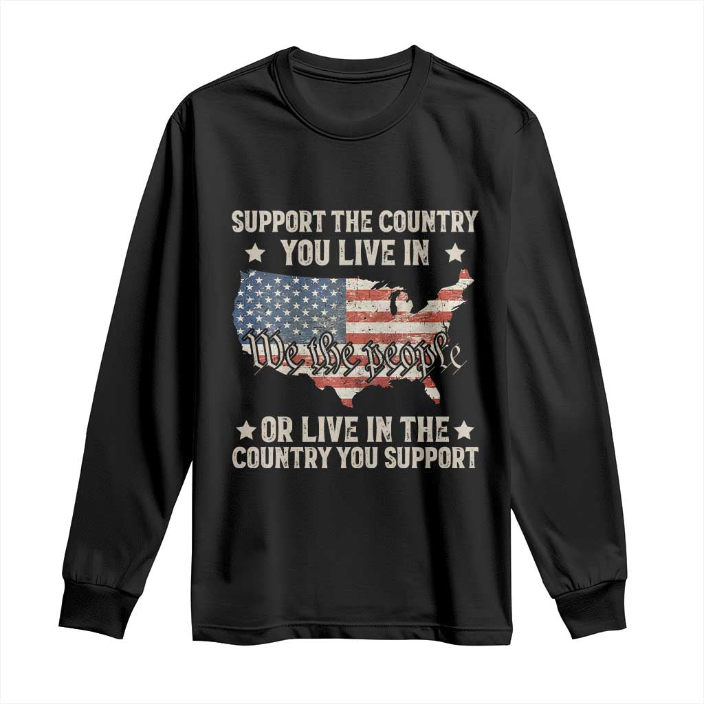 Funny Support The Country You Live In Long Sleeve Shirt American Flag Map We The People Patriotic TS11 Black Print Your Wear