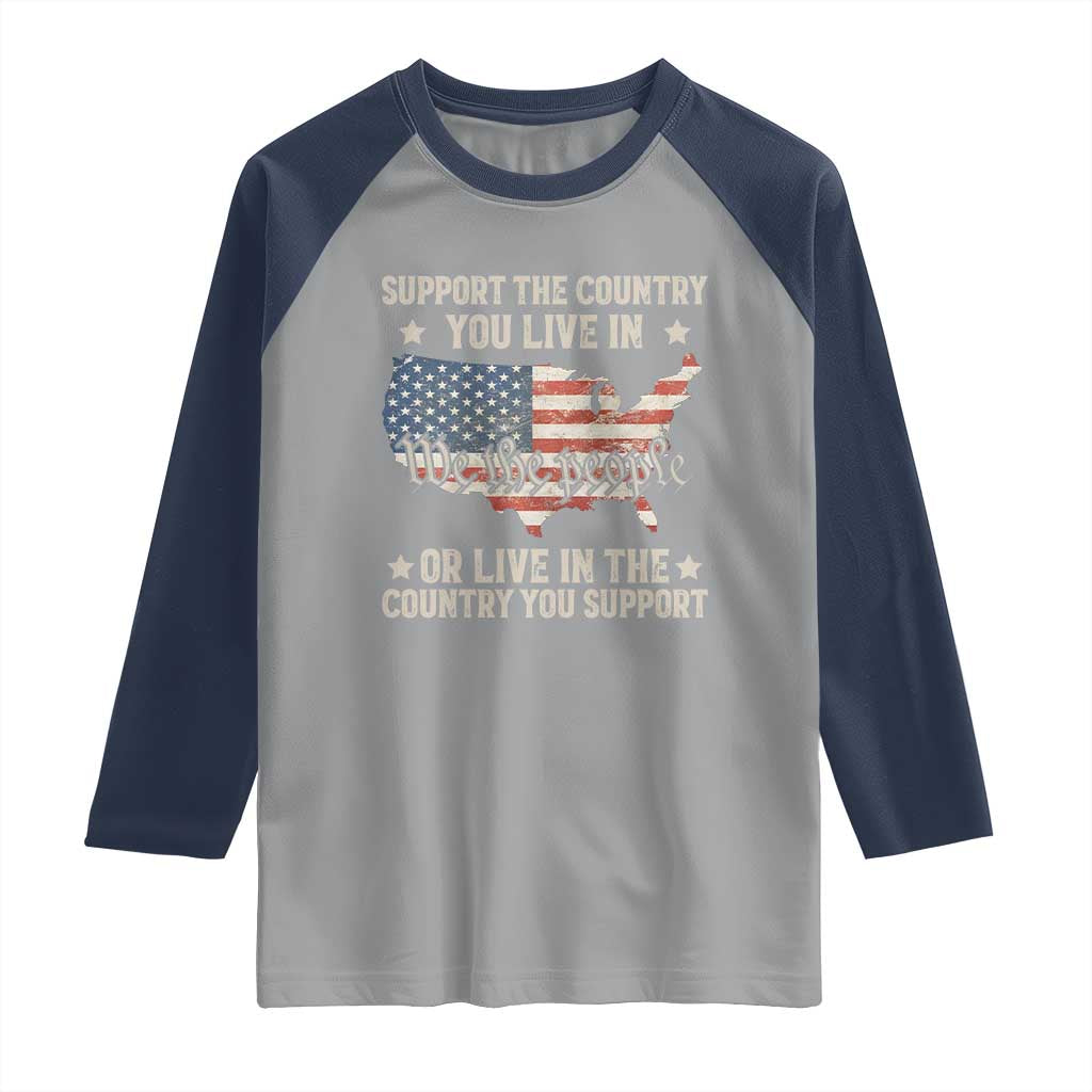 Funny Support The Country You Live In Raglan Shirt American Flag Map We The People Patriotic TS11 Sport Gray Navy Print Your Wear