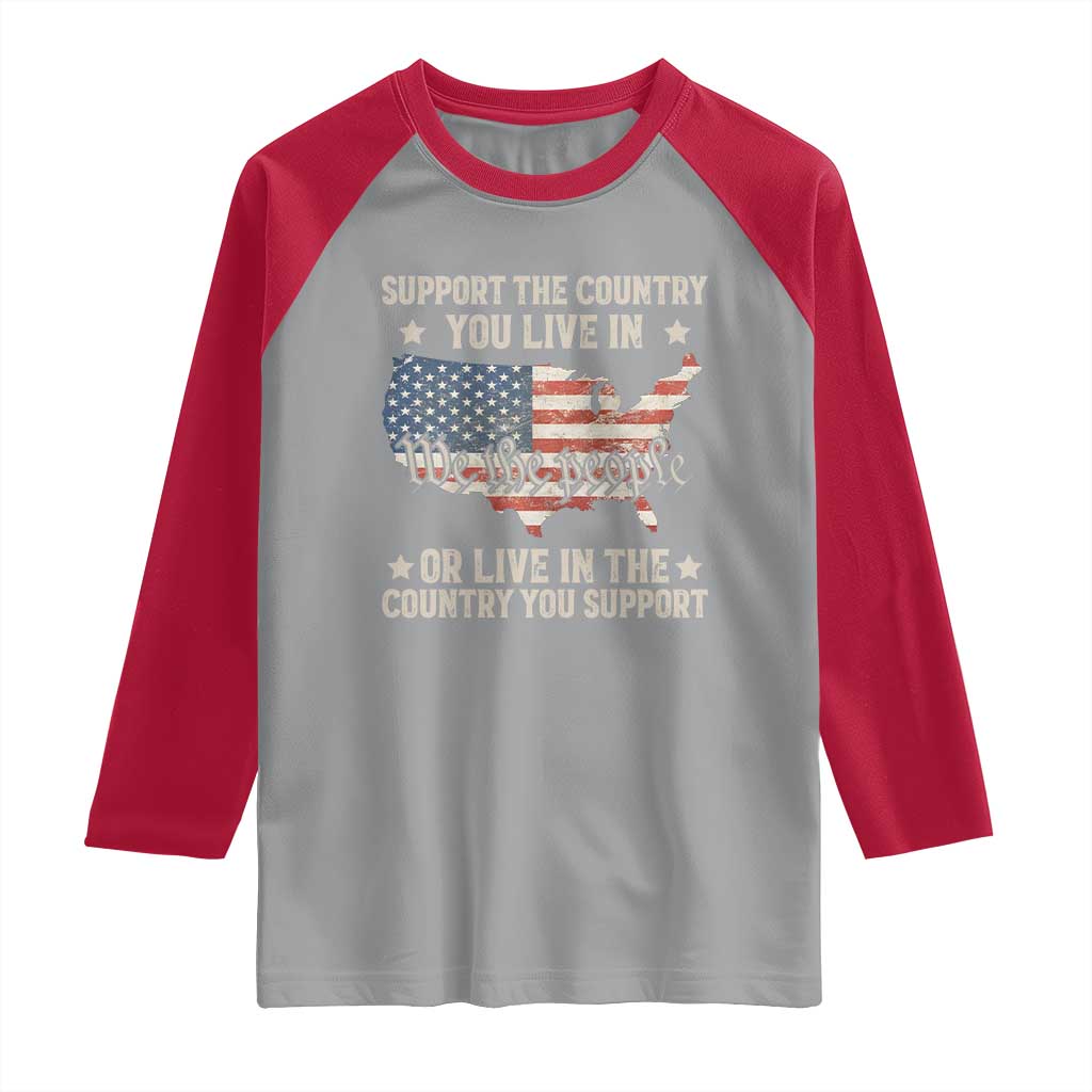 Funny Support The Country You Live In Raglan Shirt American Flag Map We The People Patriotic TS11 Sport Gray Red Print Your Wear