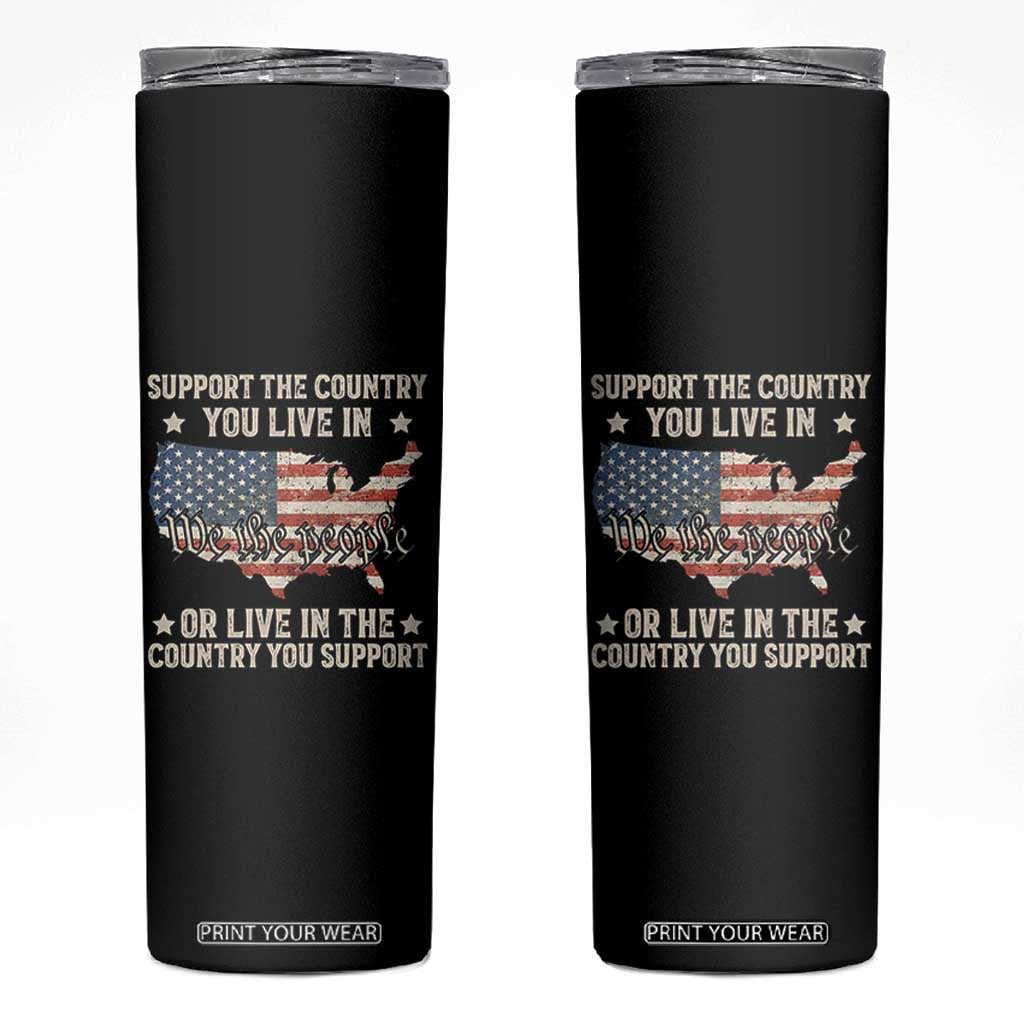 Funny Support The Country You Live In Skinny Tumbler American Flag Map We The People Patriotic TS11 Black Print Your Wear