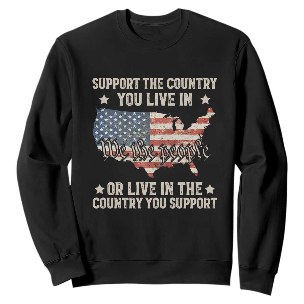 Funny Support The Country You Live In Sweatshirt American Flag Map We The People Patriotic TS11 Black Print Your Wear