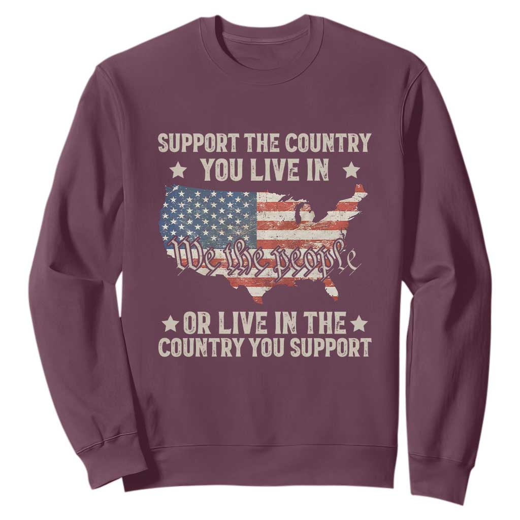 Funny Support The Country You Live In Sweatshirt American Flag Map We The People Patriotic TS11 Maroon Print Your Wear