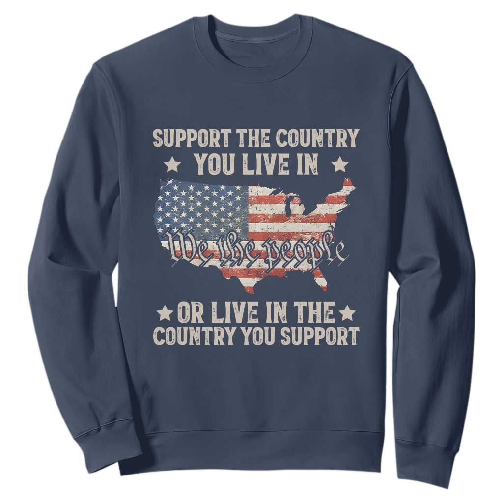Funny Support The Country You Live In Sweatshirt American Flag Map We The People Patriotic TS11 Navy Print Your Wear