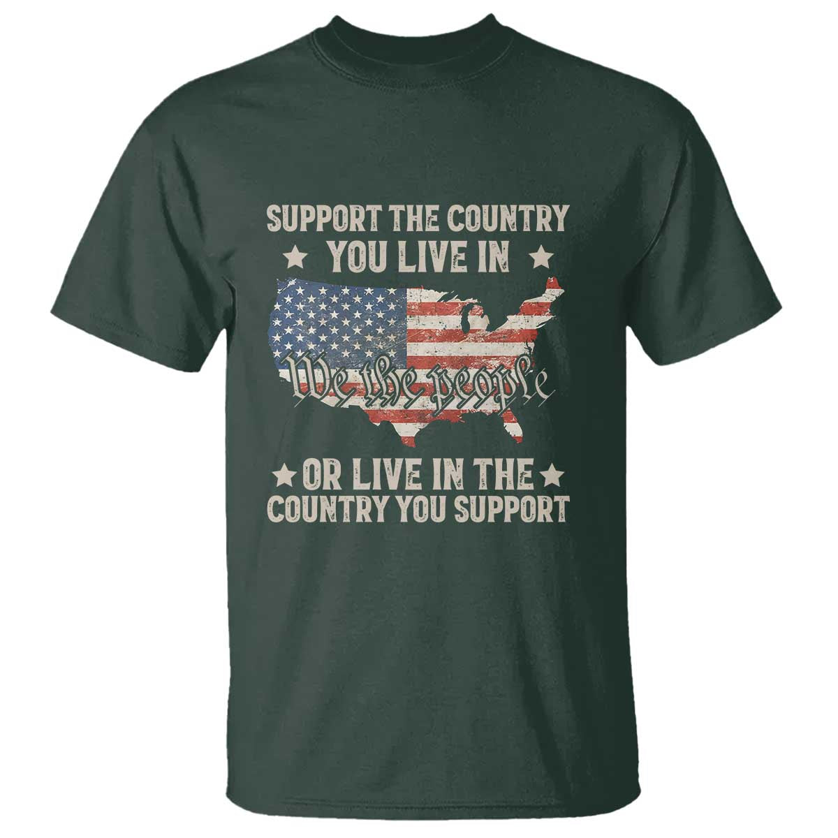 Funny Support The Country You Live In T Shirt American Flag Map We The People Patriotic TS11 Dark Forest Green Print Your Wear