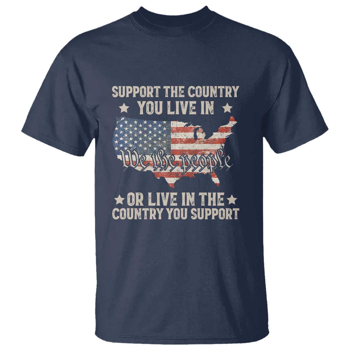 Funny Support The Country You Live In T Shirt American Flag Map We The People Patriotic TS11 Navy Print Your Wear