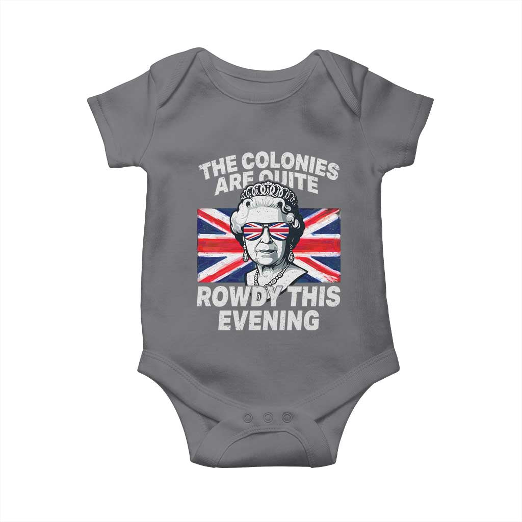 Funny The Colonies Are Quite Rowdy This Evening Baby Onesie Queen 4th Of July TS11 Charcoal Print Your Wear