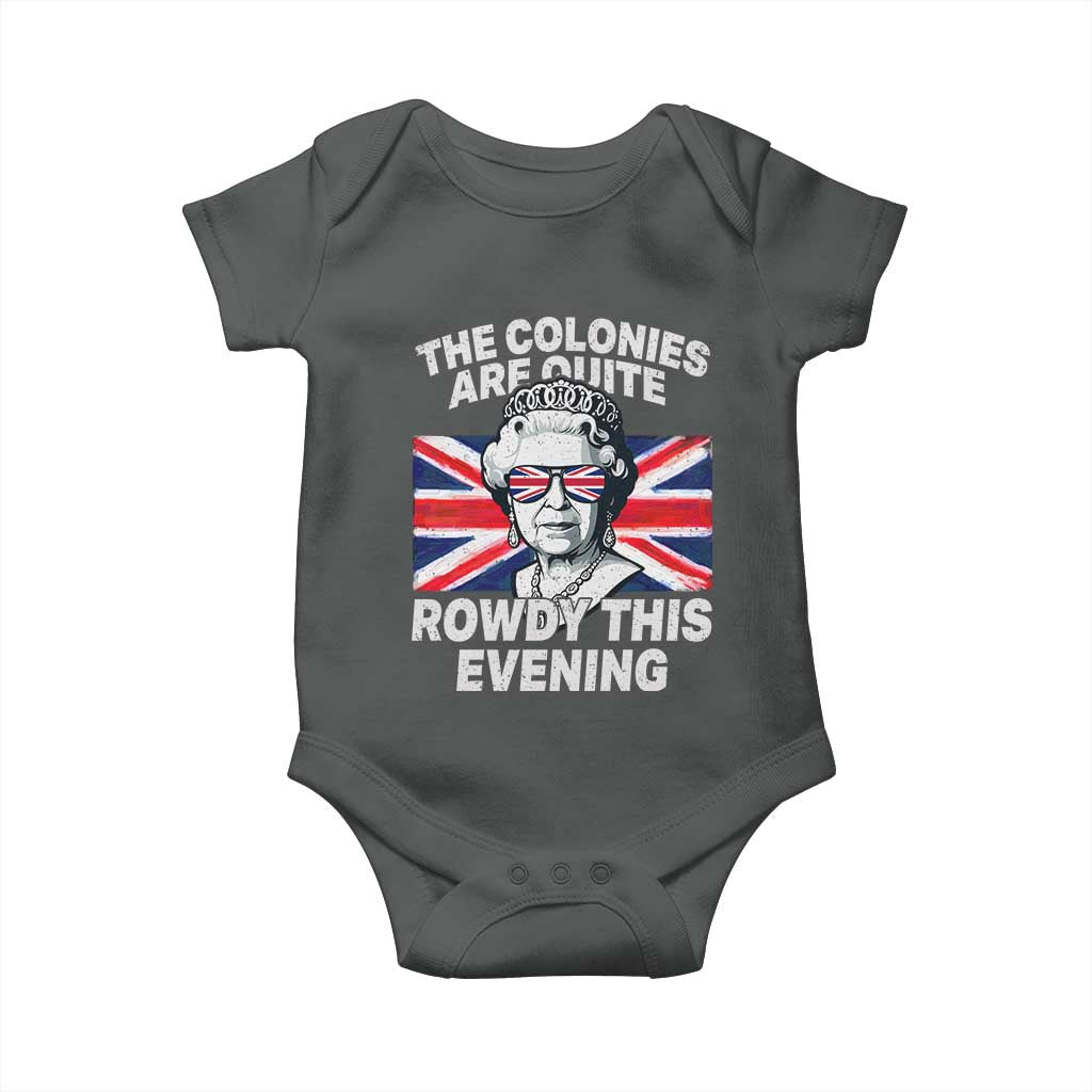 Funny The Colonies Are Quite Rowdy This Evening Baby Onesie Queen 4th Of July TS11 Dark Heather Print Your Wear