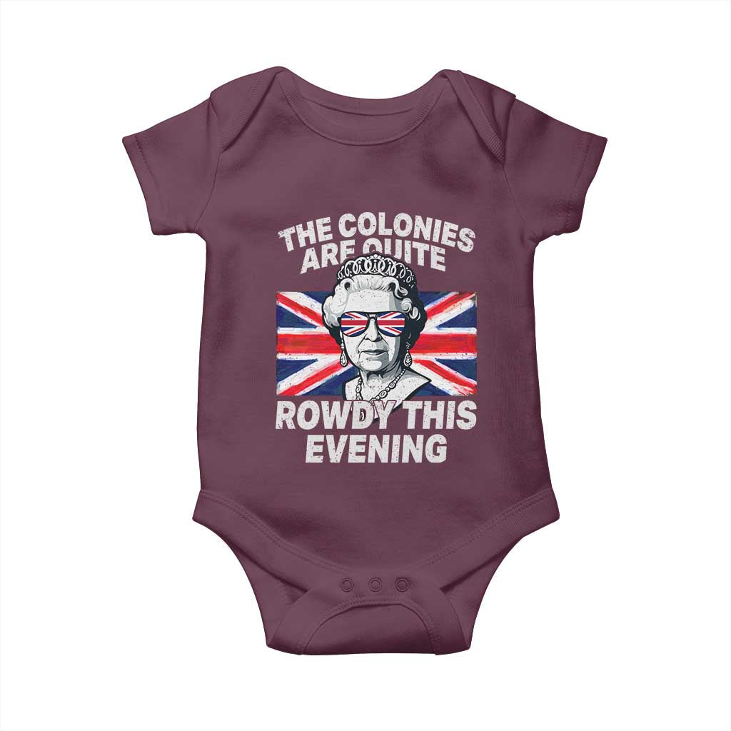 Funny The Colonies Are Quite Rowdy This Evening Baby Onesie Queen 4th Of July TS11 Maroon Print Your Wear