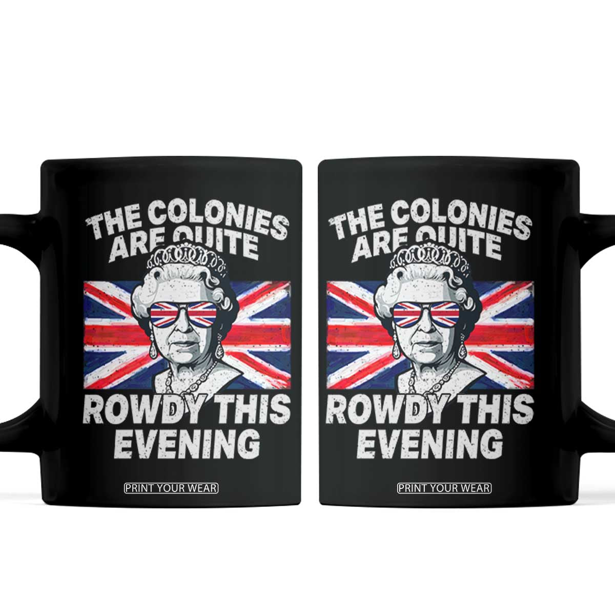 Funny The Colonies Are Quite Rowdy This Evening Coffee Mug Queen 4th Of July TS11 Black Print Your Wear