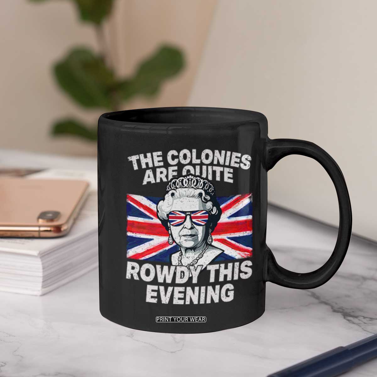 Funny The Colonies Are Quite Rowdy This Evening Coffee Mug Queen 4th Of July TS11 Print Your Wear