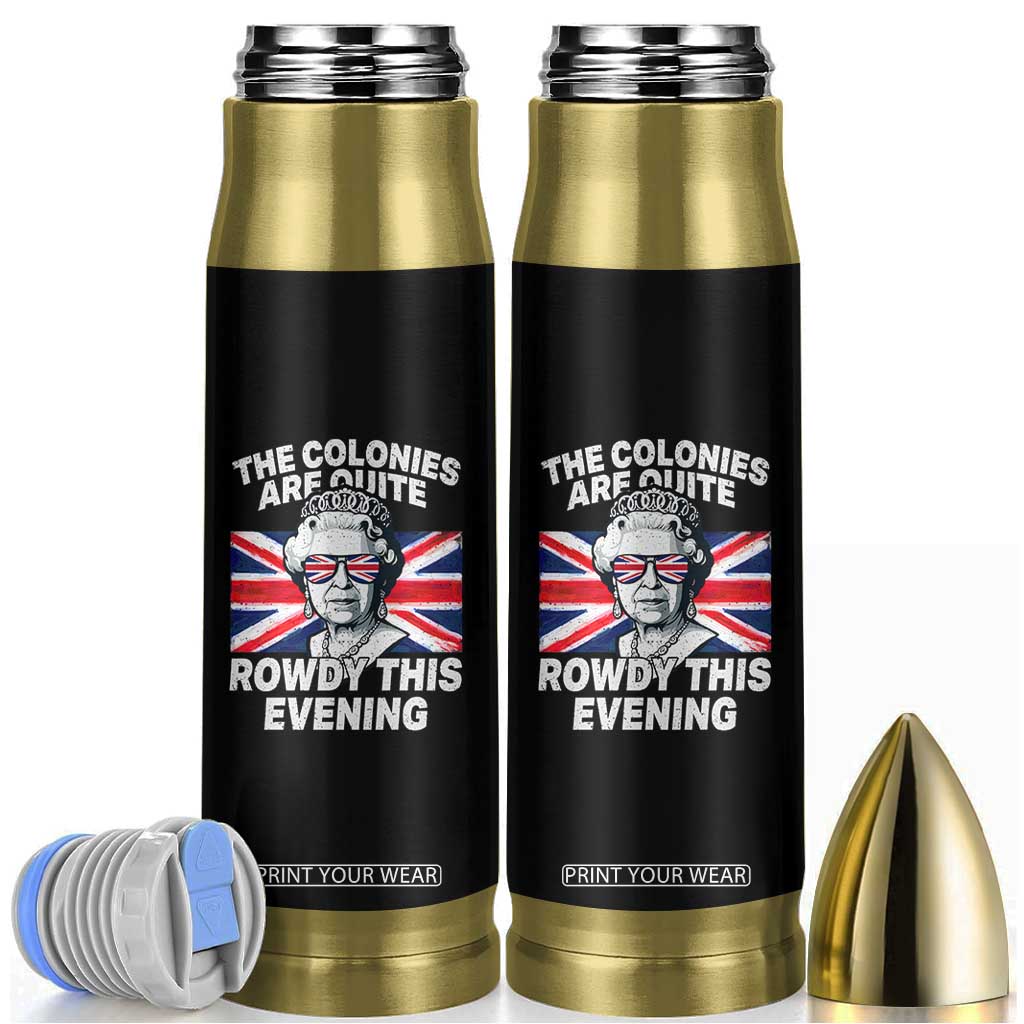 Funny The Colonies Are Quite Rowdy This Evening Bullet Tumbler Queen 4th Of July TS11 Black Print Your Wear