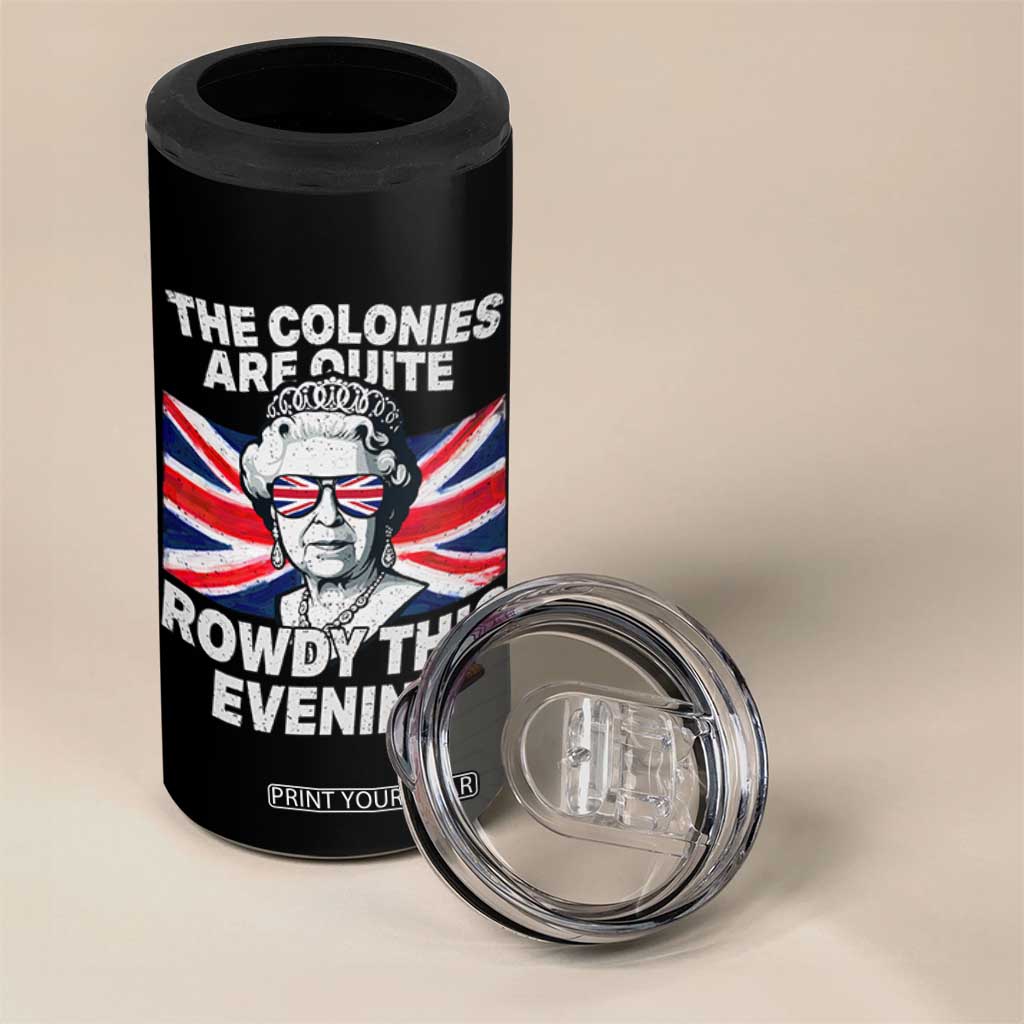 Funny The Colonies Are Quite Rowdy This Evening 4 in 1 Can Cooler Tumbler Queen 4th Of July TS11 Print Your Wear