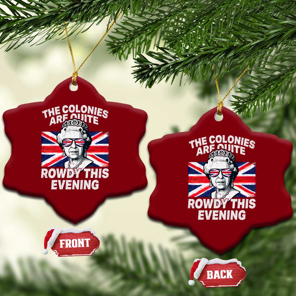 Funny The Colonies Are Quite Rowdy This Evening Ceramic Ornament Queen 4th Of July TS11 Print Your Wear