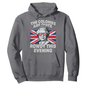 Funny The Colonies Are Quite Rowdy This Evening Hoodie Queen 4th Of July TS11 Charcoal Print Your Wear