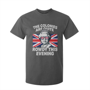 Funny The Colonies Are Quite Rowdy This Evening T Shirt For Kid Queen 4th Of July TS11 Dark Heather Print Your Wear