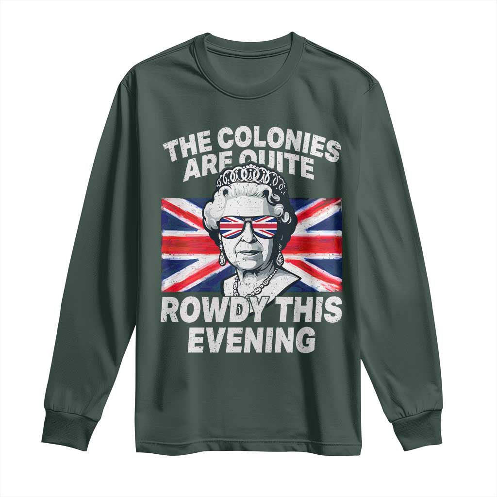 Funny The Colonies Are Quite Rowdy This Evening Long Sleeve Shirt Queen 4th Of July TS11 Dark Forest Green Print Your Wear