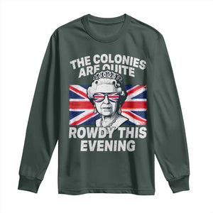 Funny The Colonies Are Quite Rowdy This Evening Long Sleeve Shirt Queen 4th Of July TS11 Dark Forest Green Print Your Wear
