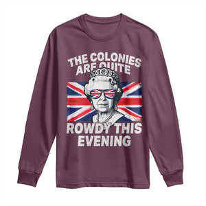 Funny The Colonies Are Quite Rowdy This Evening Long Sleeve Shirt Queen 4th Of July TS11 Maroon Print Your Wear