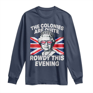 Funny The Colonies Are Quite Rowdy This Evening Long Sleeve Shirt Queen 4th Of July TS11 Navy Print Your Wear