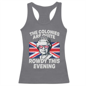 Funny The Colonies Are Quite Rowdy This Evening Racerback Tank Top Queen 4th Of July TS11 Charcoal Print Your Wear