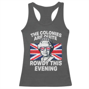 Funny The Colonies Are Quite Rowdy This Evening Racerback Tank Top Queen 4th Of July TS11 Dark Heather Print Your Wear
