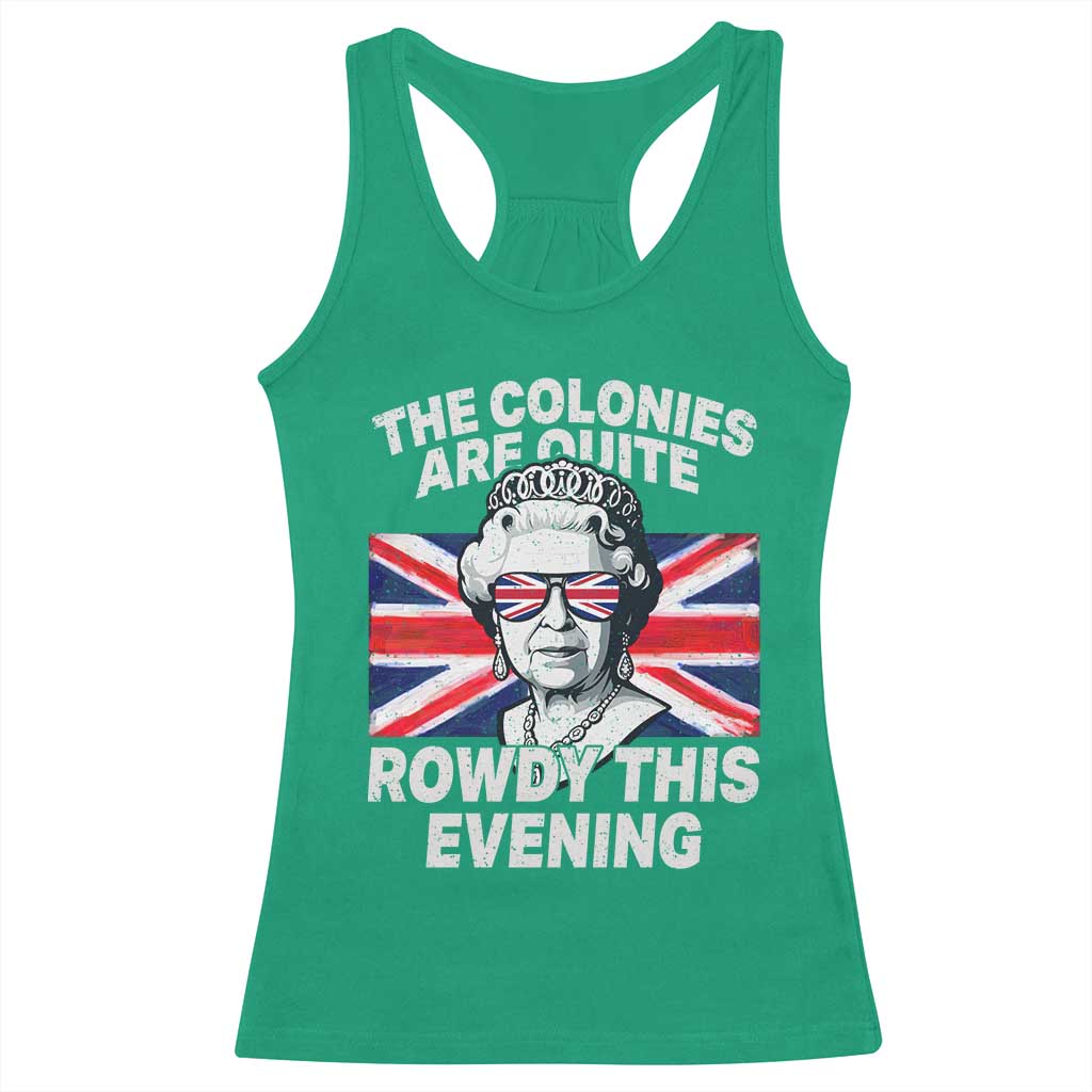 Funny The Colonies Are Quite Rowdy This Evening Racerback Tank Top Queen 4th Of July TS11 Irish Green Print Your Wear