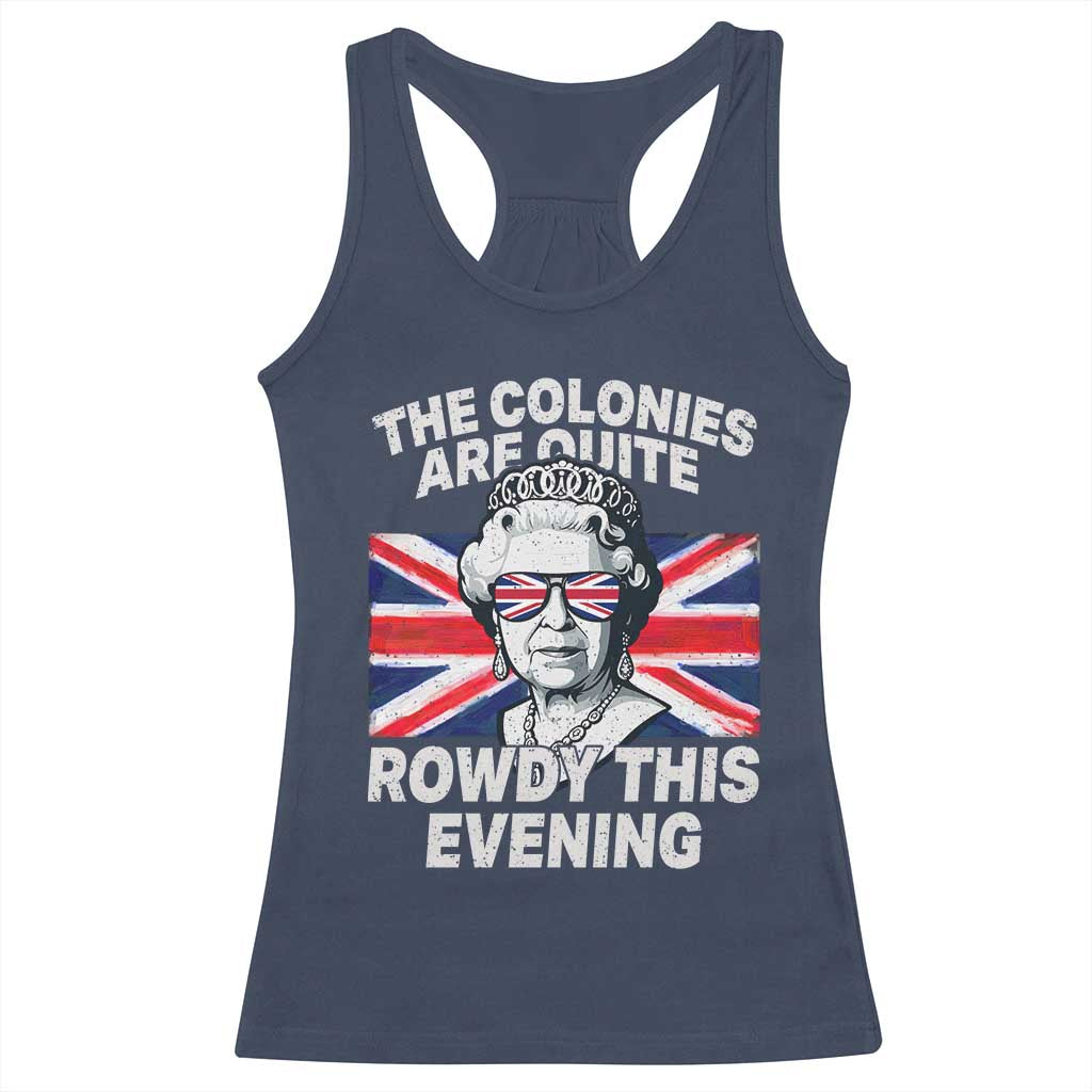 Funny The Colonies Are Quite Rowdy This Evening Racerback Tank Top Queen 4th Of July TS11 Navy Print Your Wear