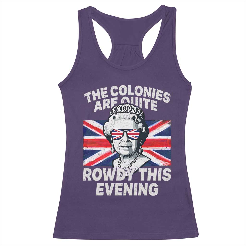 Funny The Colonies Are Quite Rowdy This Evening Racerback Tank Top Queen 4th Of July TS11 Purple Print Your Wear