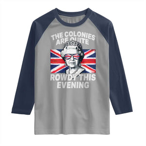 Funny The Colonies Are Quite Rowdy This Evening Raglan Shirt Queen 4th Of July TS11 Sport Gray Navy Print Your Wear