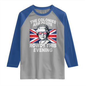 Funny The Colonies Are Quite Rowdy This Evening Raglan Shirt Queen 4th Of July TS11 Sport Gray Royal Print Your Wear