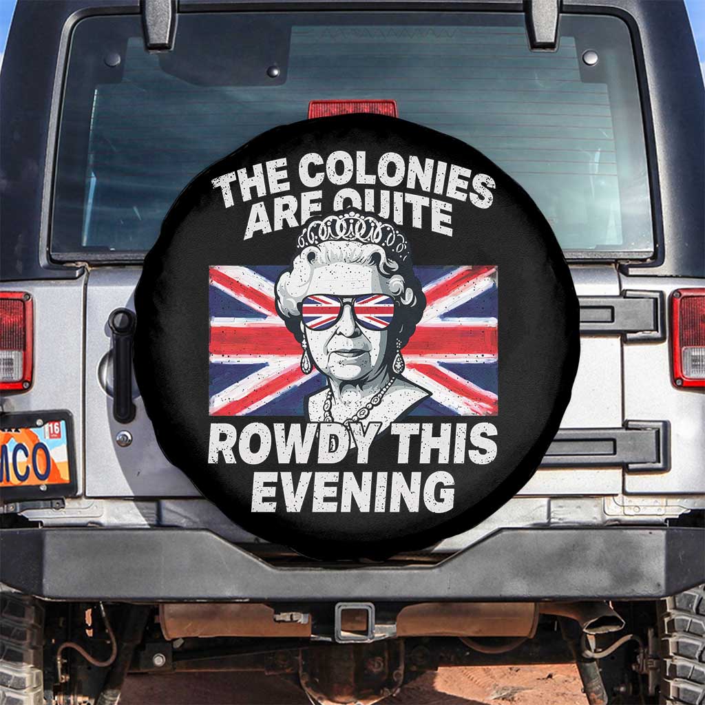 Funny The Colonies Are Quite Rowdy This Evening Spare Tire Cover Queen 4th Of July TS11 No hole Black Print Your Wear