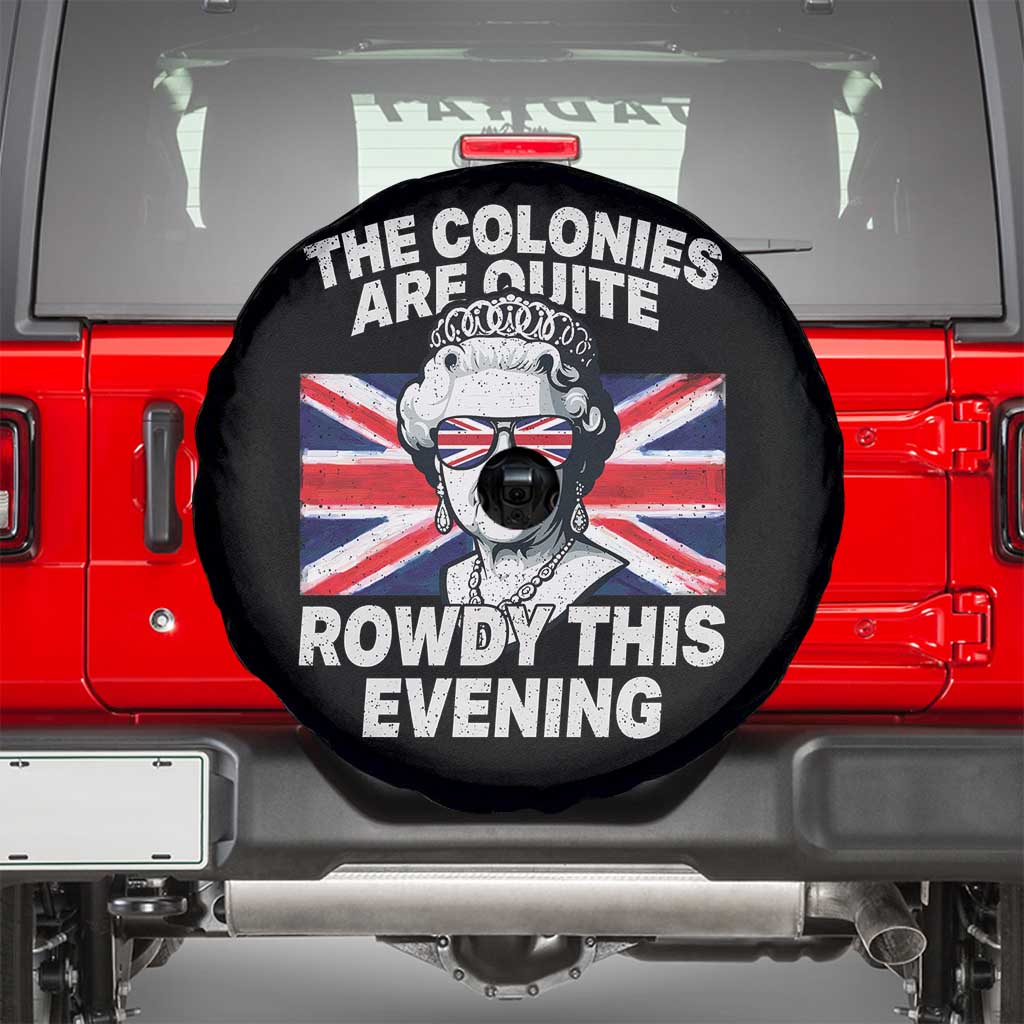 Funny The Colonies Are Quite Rowdy This Evening Spare Tire Cover Queen 4th Of July TS11 Black Print Your Wear