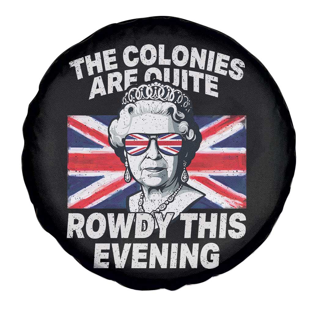 Funny The Colonies Are Quite Rowdy This Evening Spare Tire Cover Queen 4th Of July TS11 Print Your Wear