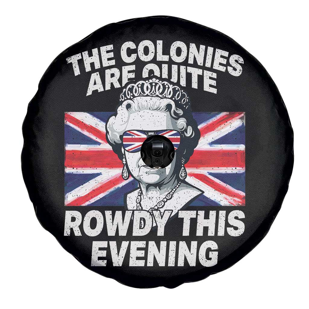 Funny The Colonies Are Quite Rowdy This Evening Spare Tire Cover Queen 4th Of July TS11 Print Your Wear