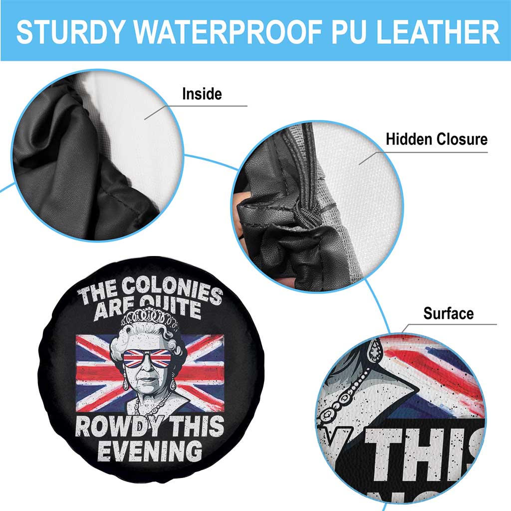 Funny The Colonies Are Quite Rowdy This Evening Spare Tire Cover Queen 4th Of July TS11 Print Your Wear