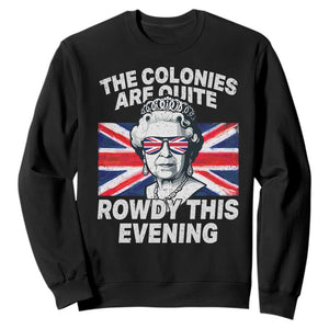 Funny The Colonies Are Quite Rowdy This Evening Sweatshirt Queen 4th Of July TS11 Black Print Your Wear