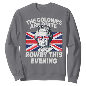 Funny The Colonies Are Quite Rowdy This Evening Sweatshirt Queen 4th Of July TS11 Charcoal Print Your Wear
