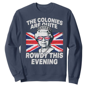 Funny The Colonies Are Quite Rowdy This Evening Sweatshirt Queen 4th Of July TS11 Navy Print Your Wear