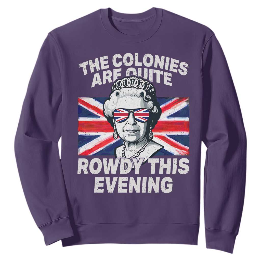 Funny The Colonies Are Quite Rowdy This Evening Sweatshirt Queen 4th Of July TS11 Purple Print Your Wear