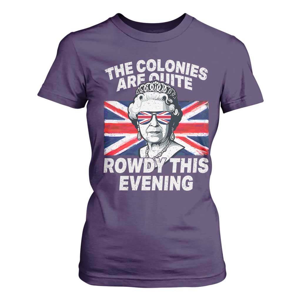 Funny The Colonies Are Quite Rowdy This Evening T Shirt For Women Queen 4th Of July TS11 Purple Print Your Wear