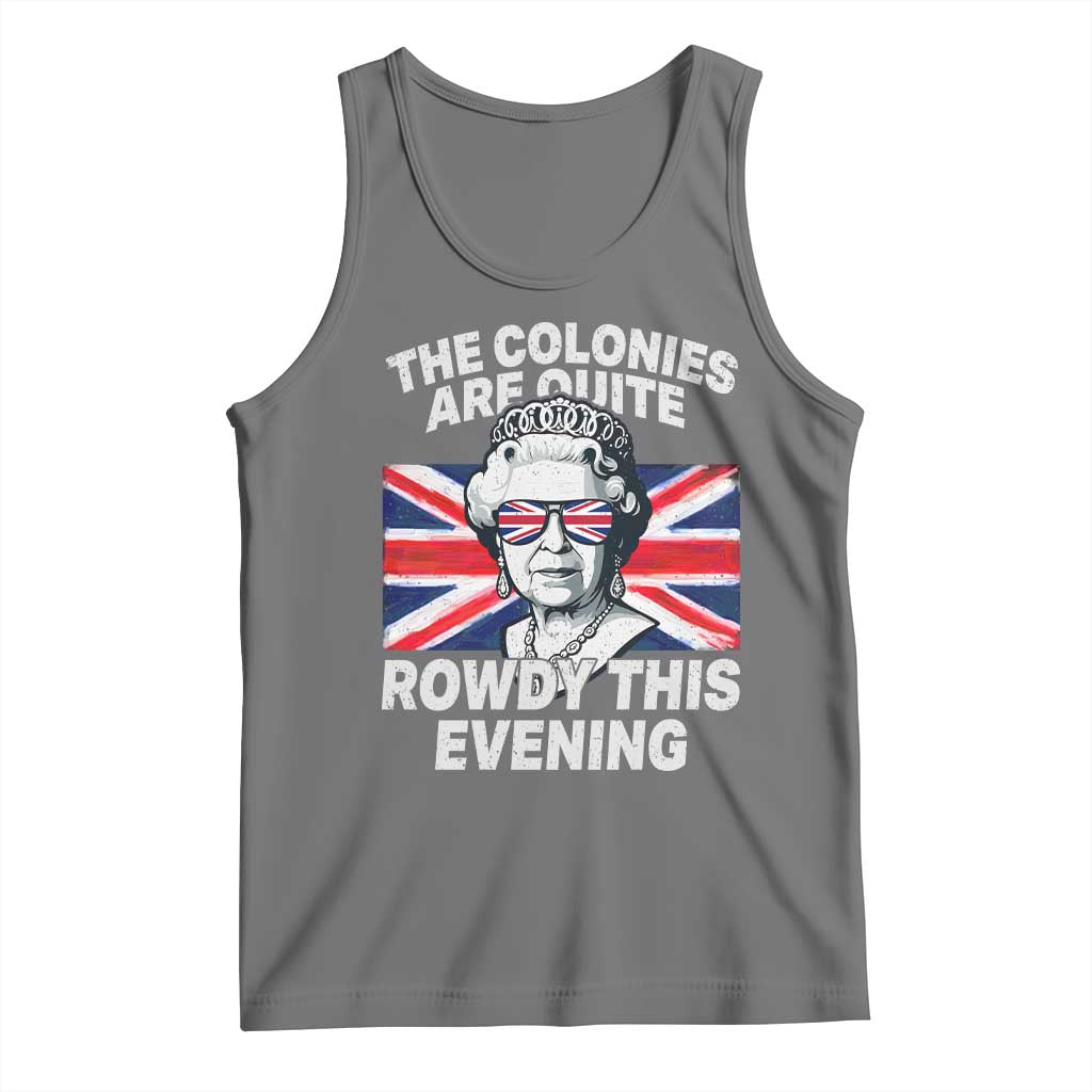 Funny The Colonies Are Quite Rowdy This Evening Tank Top Queen 4th Of July TS11 Black Heather Print Your Wear
