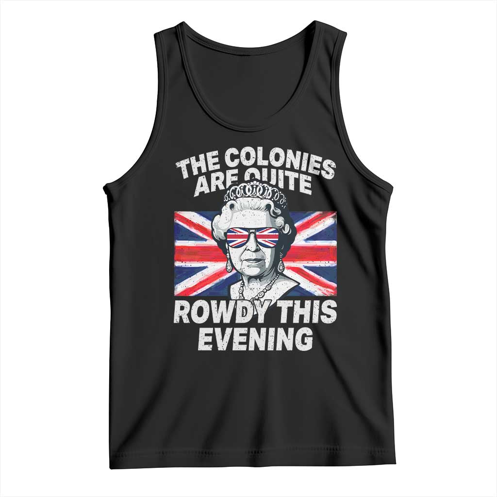 Funny The Colonies Are Quite Rowdy This Evening Tank Top Queen 4th Of July TS11 Black Print Your Wear